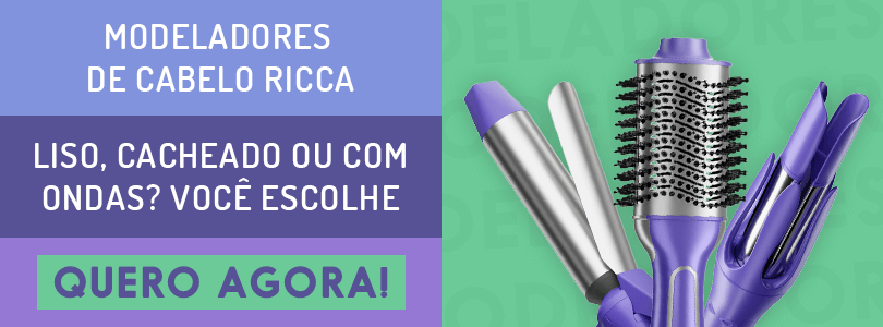 banner Modeladores de cabelo Ricca. Liso, cacheado ou com ondas? você escolhe
